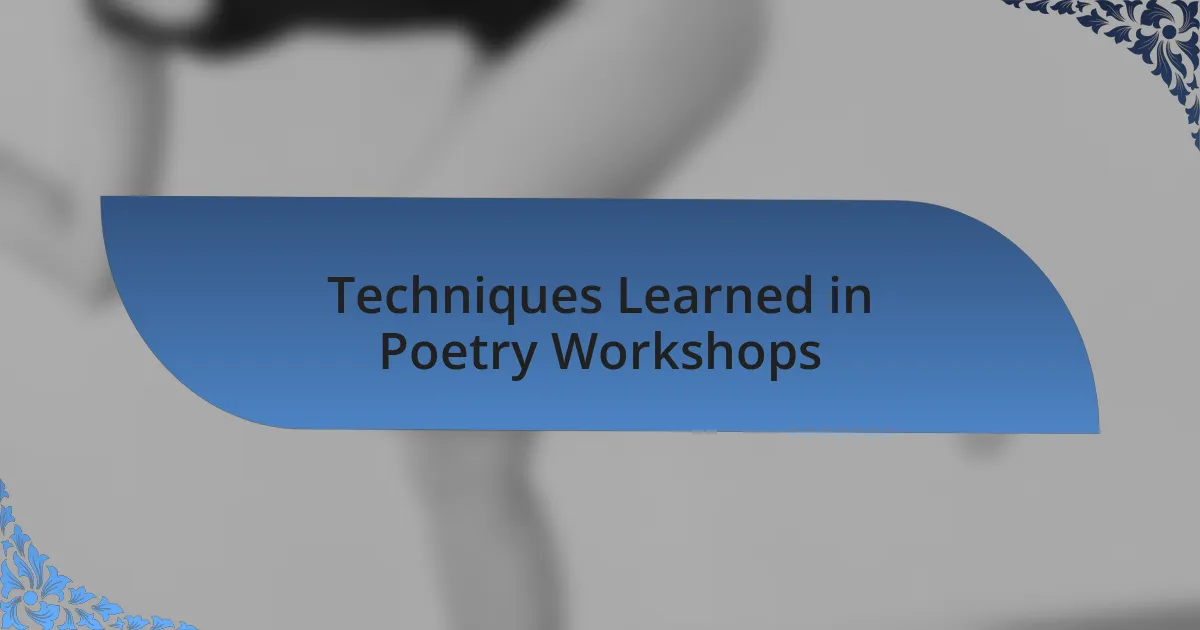 Techniques Learned in Poetry Workshops