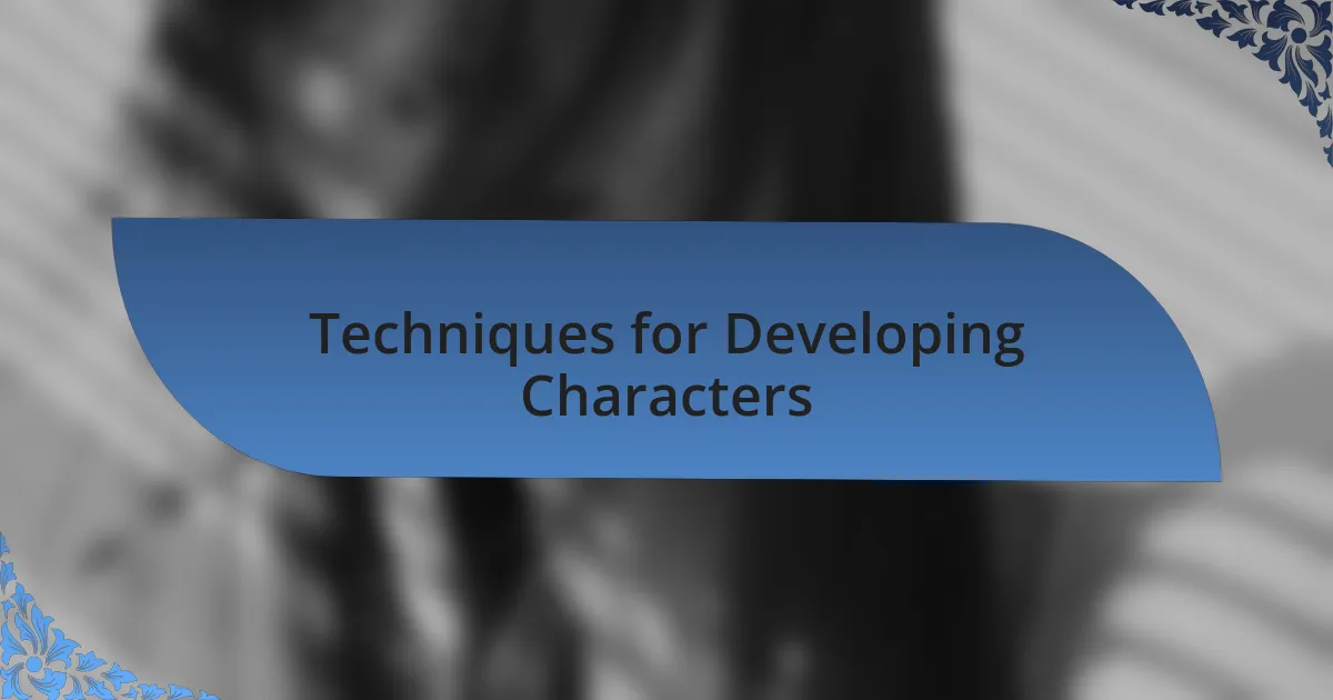 Techniques for Developing Characters