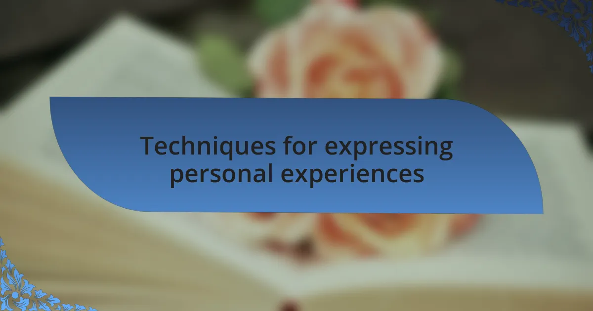 Techniques for expressing personal experiences