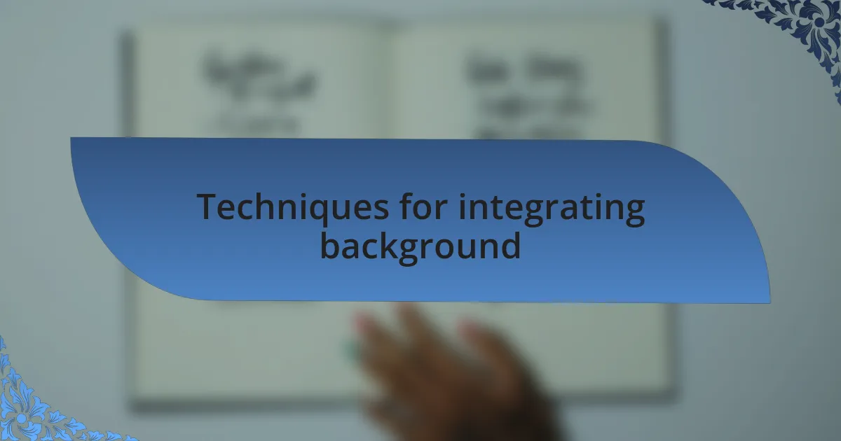 Techniques for integrating background