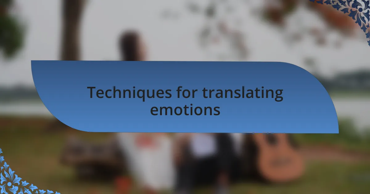 Techniques for translating emotions