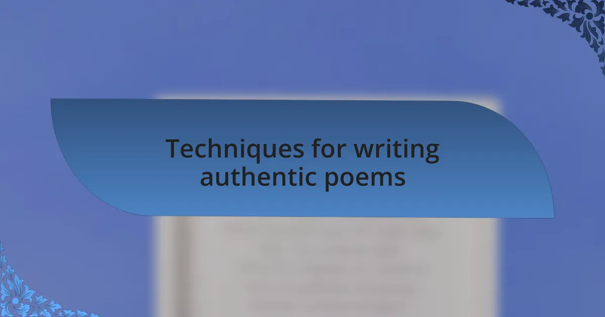 Techniques for writing authentic poems
