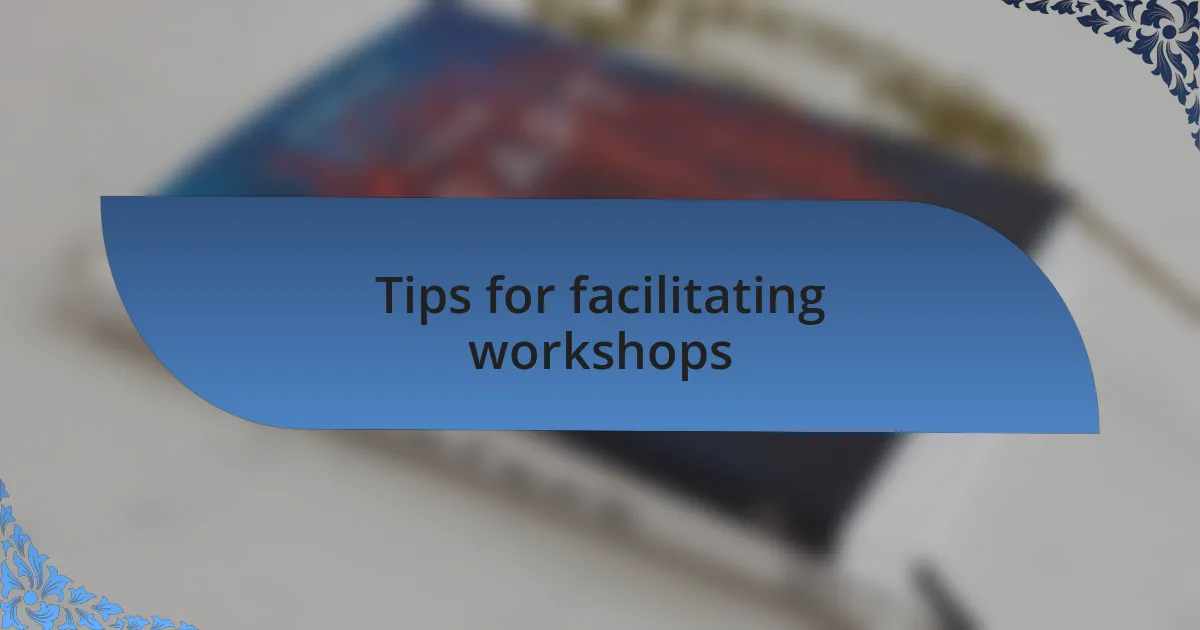 Tips for facilitating workshops
