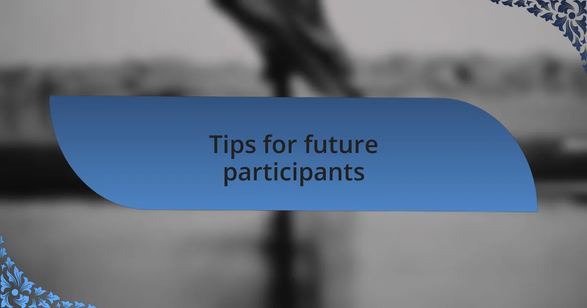 Tips for future participants