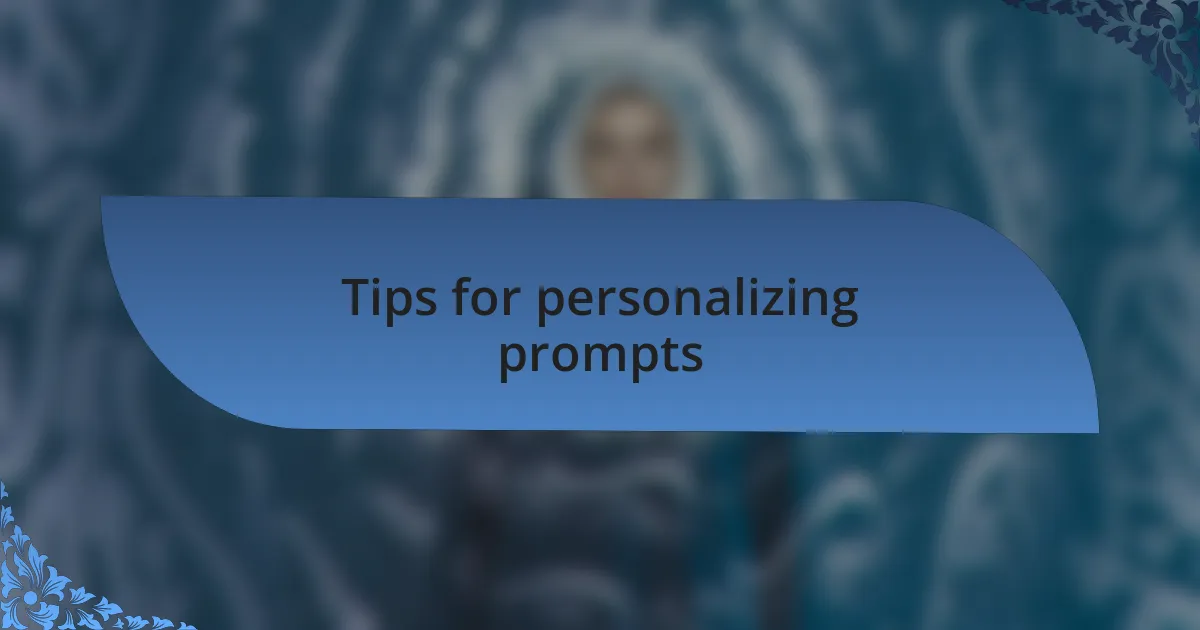 Tips for personalizing prompts