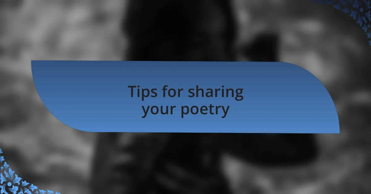 Tips for sharing your poetry