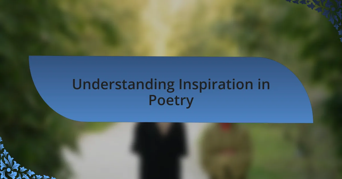 Understanding Inspiration in Poetry
