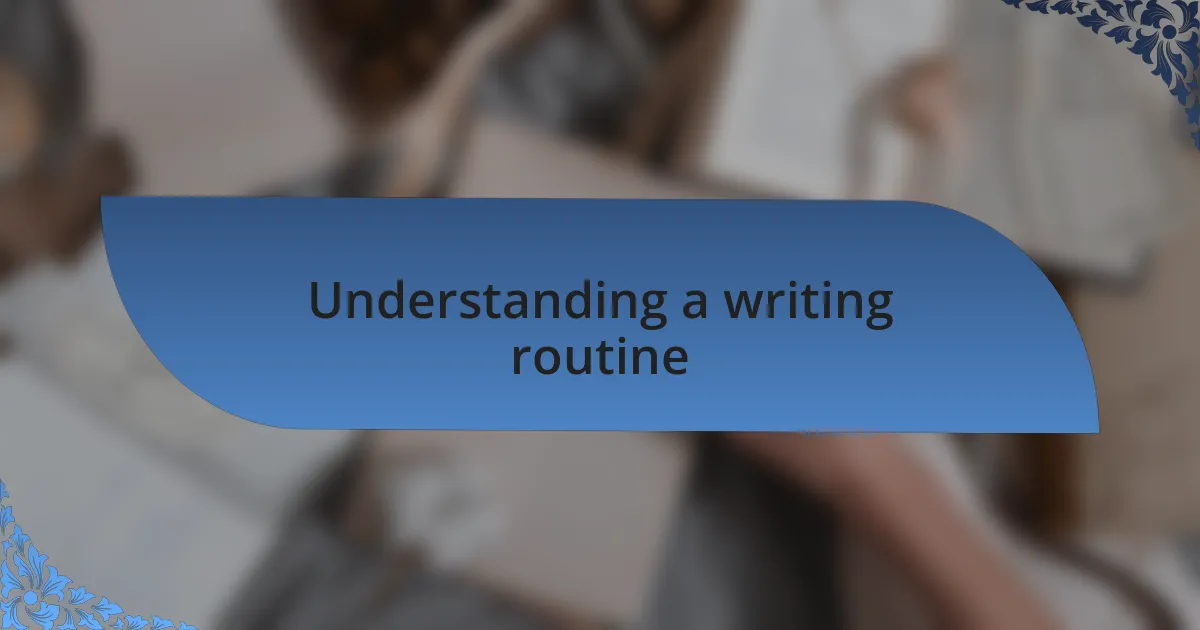 Understanding a writing routine