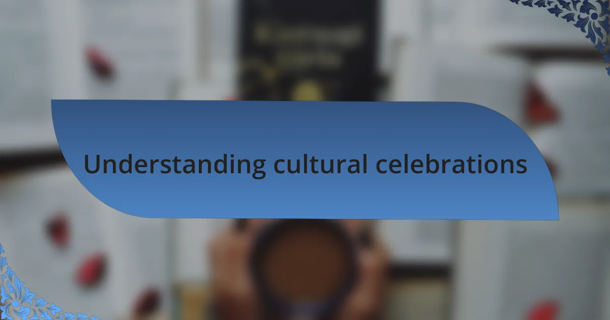 Understanding cultural celebrations