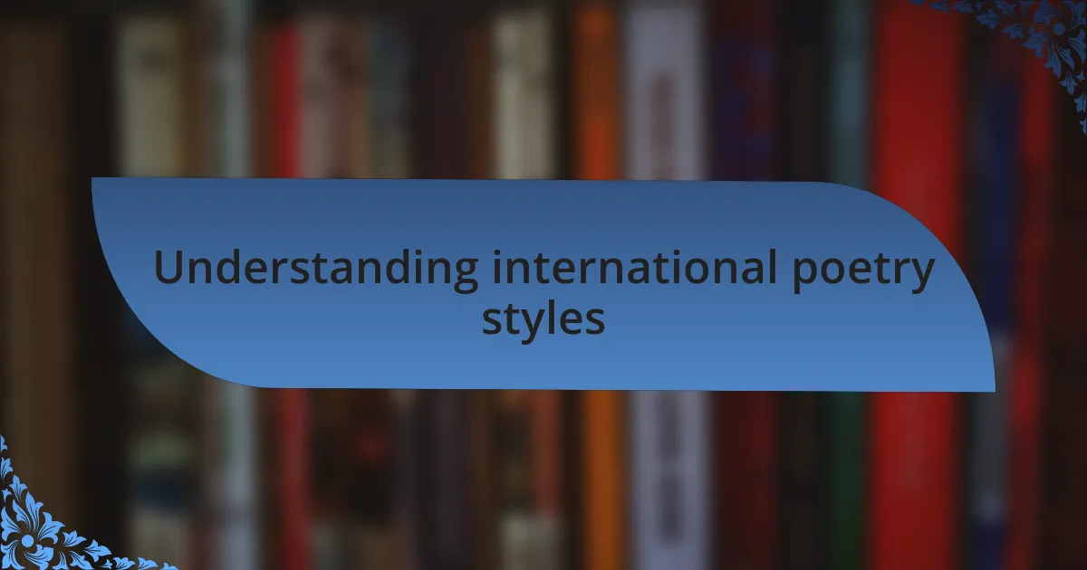 Understanding international poetry styles