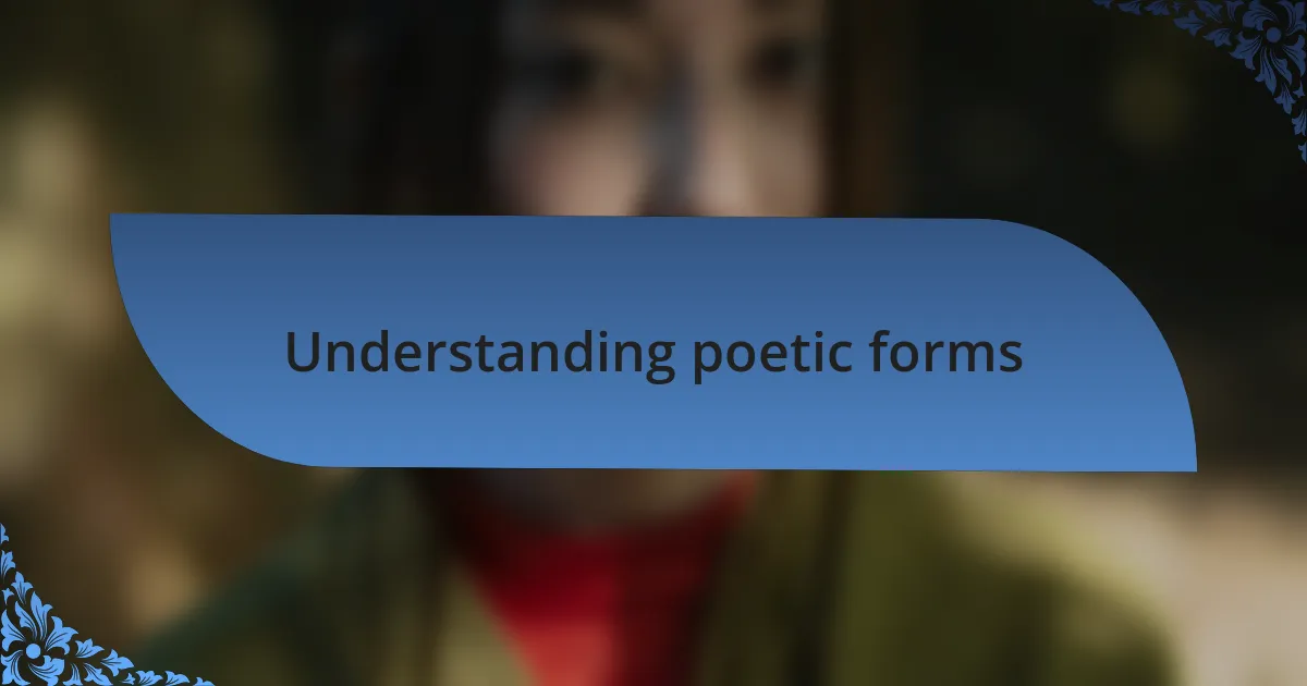Understanding poetic forms