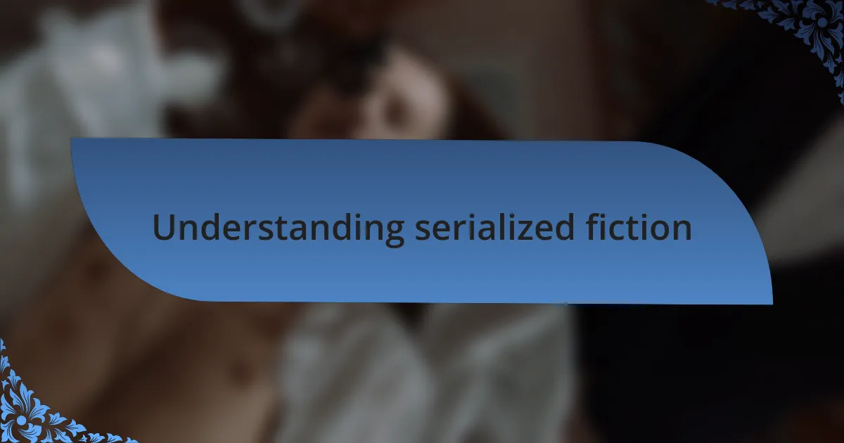 Understanding serialized fiction