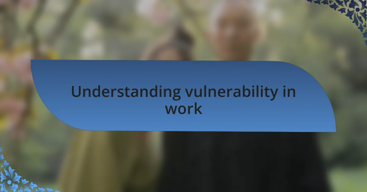 Understanding vulnerability in work