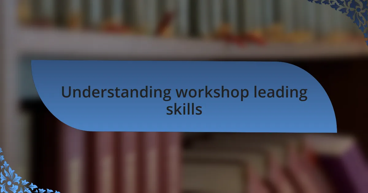 Understanding workshop leading skills