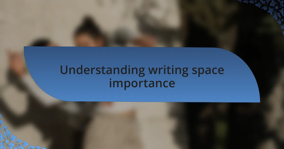 Understanding writing space importance