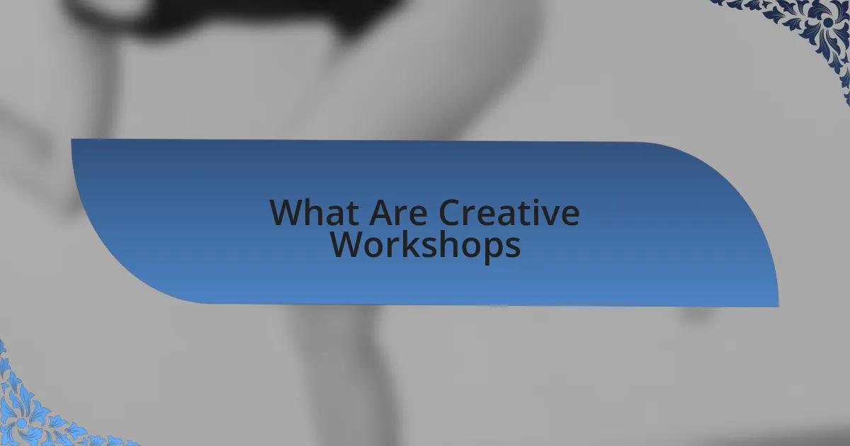 What Are Creative Workshops